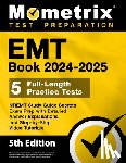 Matthew Bowling - EMT Book 2024-2025 - 5 Full-Length Practice Tests, Nremt Study Guide Secrets Exam Prep with Detailed Answer Explanations and Step-By-Step Video Tutori