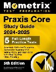 Matthew Bowling - PRAXIS Core Study Guide 2024-2025 - 5 Full-Length Practice Tests, Academic Skills for Educators Secrets for Reading 5713, Writing 5723, and Math 5733
