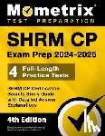 Matthew Bowling - Shrm Cp Exam Prep 2024-2025 - 4 Full-Length Practice Tests, Shrm Cp Certification Secrets Study Guide with Detailed Answer Explanations: [4th Edition]