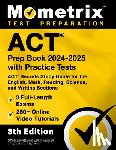 Bowling, Matthew - ACT Prep Book 2024-2025 with Practice Tests - 3 Full-Length Exams, 250+ Online Video Tutorials, ACT Secrets Study Guide for the English, Math, Reading