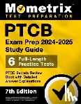 Matthew Bowling - Ptcb Exam Prep 2024-2025 Study Guide - 6 Full-Length Practice Tests, Ptcb Secrets Review Book with Detailed Answer Explanations: [7th Edition]
