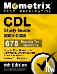 Matthew Bowling - CDL Study Guide 2024-2025 - 675 Practice Test Questions, Secrets Prep Book for the Commercial Driver's License Exam with Detailed Answer Explanations: