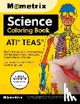 Bowling, Matthew - Ati Teas Science Coloring Book: Teas 7 Test Prep for the Human Anatomy and Physiology, Biology, Chemistry, and Scientific Reasoning Sections
