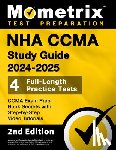 Bowling, Matthew - NHA CCMA Study Guide 2024-2025 - 4 Full-Length Practice Tests, CCMA Exam Prep Book Secrets with Step-by-Step Video Tutorials: [2nd Edition]