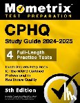 Matthew Bowling - Cphq Study Guide 2025-2026 - 4 Full-Length Practice Tests, Exam Secrets Prep Book for the Nahq Certified Professional in Healthcare Quality: [5th Edit
