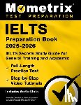 Bowling, Matthew - Ielts Preparation Book 2025-2026 - Ielts Secrets Study Guide for General Training and Academic, Full-Length Practice Test, Step-By-Step Video Tutorial