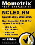 Bowling, Matthew - NCLEX RN Examination 2025-2026 - 3 Full-Length Practice Tests, 60+ Online Video Tutorials, Next Generation NCLEX RN Secrets Review Prep: [8th Edition]
