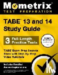  - Tabe 13 and 14 Study Guide - 3 Full-Length Practice Tests, Tabe Exam Prep Secrets Book with Step-By-Step Video Tutorials