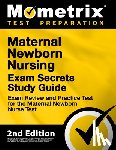 Mometrix - Maternal Newborn Nursing Exam Secrets Study Guide - Exam Review and Practice Test for the Maternal Newborn Nurse Test: [2nd Edition]