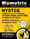Bowling, Matthew - NYSTCE Assessment of Teaching Assistant Skills (Atas) (095) Secrets Study Guide - 5 Full-Length Practice Tests, 175+ Online Video Tutorials, NYSTCE At