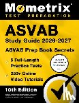 Bowling, Matthew - ASVAB Study Guide 2026-2027 - 5 Full-Length Practice Tests, 250+ Online Video Tutorials, ASVAB Prep Book Secrets: [10th Edition]