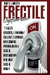 Martin, Bradley - Erectile Dysfunction: The Most Effective, Permanent Solution to Finally Overcoming Impotence and Sexual Dysfunction for Your Sexual Health