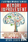 Cooper, Ryan - Memory Improvement: Photographic Memory, Brain Training And NLP, Supercharge I.Q. And Brain Power, Get Focused And Improve Memory Fast!