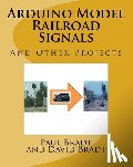 Bradt, David Jay - Arduino Model Railroad Signals: And Other Projects