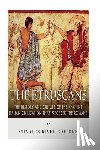 Charles River - The Etruscans: The History and Culture of the Ancient Italian Civilization that Preceded the Romans