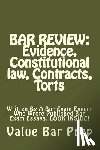 Prep, Value Bar - Bar Review: Evidence, Constitutional law, Contracts, Torts: Written By A Bar Exam Expert Who Wrote Published Bar Exam Essays. LOOK INSIDE!