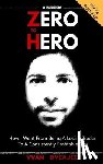 Byeajee, Yvan - Zero to Hero: How I went from being a losing trader to a consistently profitable one