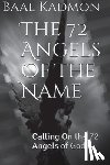 Kadmon, Baal - The 72 Angels Of The Name: Calling On the 72 Angels of God