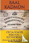 Kadmon, Baal - Ouija Board Magick - Archangels Edition: Communicate And Harness The Power Of The Great Archangels