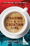Brown, Cody McClain - Chasing a Croatian Girl: A Survivor's Tale