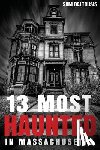 Grace, Frank C. - 13 Most Haunted in Massachusetts