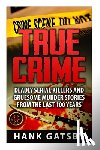 Gatsby, Hank - True Crime: Deadly Serial Killers And Gruesome Murders Stories From the Last 100 Years