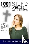 McGrath Phd, Stephen - 1001 Stupid Questions Atheists Ask Christians