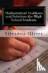 Oliver, Silvanus - Mathematical Problems and Solutions for High School Students