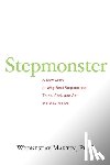 Martin Ph. D., Wednesday - Stepmonster: A New Look at Why Real Stepmothers Think, Feel, and Act the Way We Do