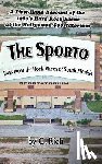 Rich, C. - The Sporto: Tales from the Rock Mecca of South Florida