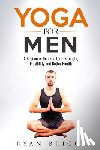 Micevski, Zoran - Yoga for Men: A Beginners Guide to Core Strength, Flexibility and Better Health