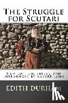 Elsie, Robert - The Struggle for Scutari (Turk, Slav, and Albanian): New edition, edited and introduced by Robert Elsie