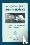 Pope, Gail - The BrightHaven Guide to Animal Hospice: Caring for Animal Companions in Their Golden Years and through the End of Life