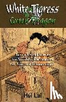 Lai, Hsi - White Tigress Green Dragon: Taoist Sexual Secrets for Youthful Restoration and Spiritual Illumination
