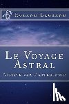 Legrand, Roland - Le Voyage Astral: Assisté par l'astrologie