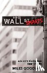 Goodwin, Miles - Wall Street Smarts: A Guide to Finding Your Inner Investor