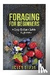 Simon, Helen - Foraging for Beginners: A Step-By-Step Guide for Beginners