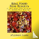 Keen, Melinda - Real Food Real Results: Gluten-Free, Low-Oxalate, Nutrient-Rich Recipes