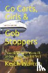 Warren, Keith - Go Carts, Girls and Gob Stoppers: - coming of age in Westcliff-on-Sea in the '50's and '60's