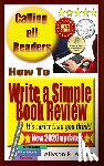 Abbott, Allyson R. - How To Write a Simple Book Review: It's easier than you think!
