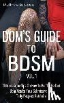 Larocco, Matthew - Dom's Guide To BDSM Vol. 1: 49 Must-Know Tips On How To Be The Perfect Dom/Master Your Submissive Will Truly Respect & Admire