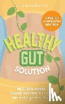 Reeves, Carmen - Healthy Gut Solution: Healing Herbs & Clean Eating Guide for Optimal Digestive Health