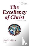 Edwards, Jonathan - The Excellency of Christ: Updated to Modern English