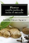 Perez Agusti, Adolfo - Plantas medicinales de todo el mundo: Una revisión actualizada