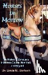Bartash, Linda M. - Horses in Motion: The History of Carousels in Monroe County, New York... and Beyond