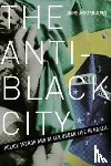 Alves, Jaime Amparo - The Anti-Black City