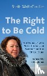 Watt-Cloutier, Sheila - The Right to Be Cold