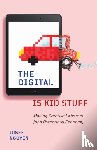 Nguyen, Josef - The Digital Is Kid Stuff