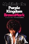 BrownMark, (Musician) - My Life in the Purple Kingdom