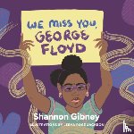 Gibney, Shannon - We Miss You, George Floyd